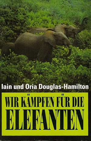 Bild des Verkufers fr Wir kmpfen fr die Elefanten. Iain und Oria Douglas-Hamilton. Aus dem Engl. von Siegfried Schmitz / Knaur ; 77121 zum Verkauf von Schrmann und Kiewning GbR