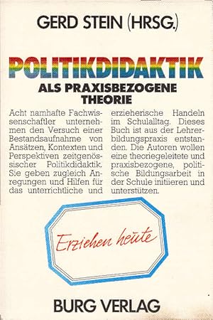 Bild des Verkufers fr Politikdidaktik als praxisbezogene Theorie : normative Grundlagen, konkurrierende Anstze u. Vermittlungsprobleme polit. Bildung. Gerd Stein (Hrsg.). Mit Beitr. von Bernhard Claussen . / Reihe: Erziehen heute ; Bd. 9 zum Verkauf von Schrmann und Kiewning GbR