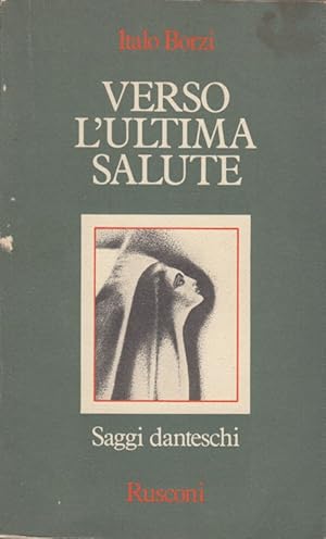 Immagine del venditore per Verso l'ultima salute. Saggi danteschi venduto da Arca dei libri di Lorenzo Casi