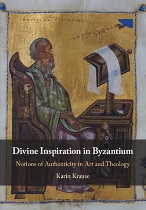 Seller image for Divine Inspiration in Byzantium : Notions of Authenticity in Art and Theology for sale by GreatBookPrices