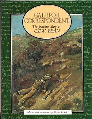 Seller image for Gallipoli Correspondent The Frontline Diary of C.E.W. Bean for sale by Adelaide Booksellers