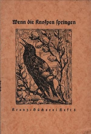 Imagen del vendedor de Wenn die Knospen springen : Ein Frhlingsbuch / Kranz-Bcherei ; H. 8 Bildschm. von Heinrich Schopp a la venta por Schrmann und Kiewning GbR
