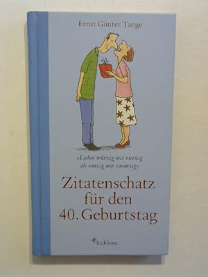 Zitatenschatz für den 40. Geburtstag.