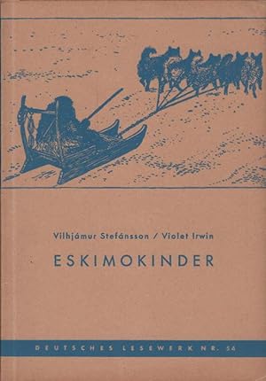 Seller image for Eskimokinder. Vilhjmur Stefnsson ; Violet Irwin / Deutsches Lesewerk ; Nr. 54 for sale by Schrmann und Kiewning GbR