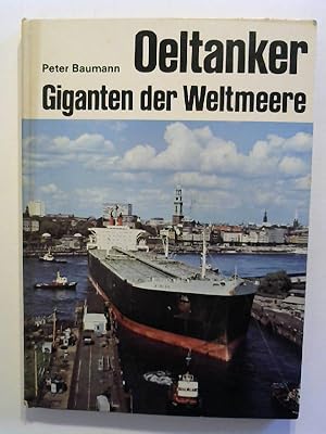 Oeltanker. Giganten der Weltmeere.