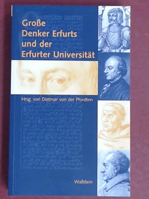 Seller image for Groe Denker Erfurts und der Erfurter Universitt. Im Auftr. der Universitt Erfurt hrsg. von Dietmar von der Pfordten. for sale by Wissenschaftliches Antiquariat Zorn