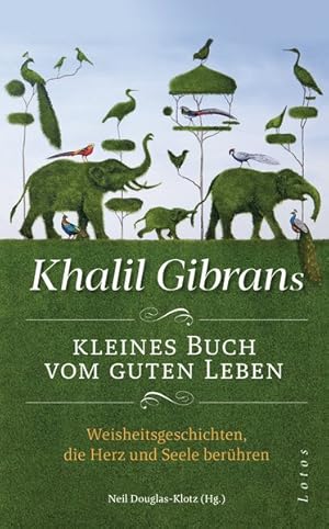 Immagine del venditore per Khalil Gibrans kleines Buch vom guten Leben venduto da primatexxt Buchversand