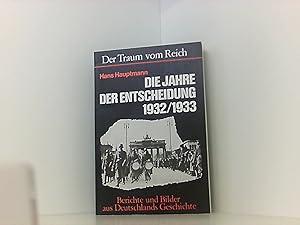 Bild des Verkufers fr Der Traum vom Reich Die Jahre der Entscheidung 1932/1933 Berichte und Bilder aus Deutschlands Geschichte zum Verkauf von Book Broker