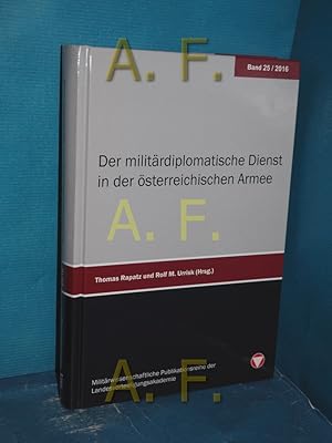 Seller image for Der militrdiplomatische Dienst in der sterreichischen Armee. Thomas Rapatz und Rolf M. Urrisk (Hrsg.) / Landesverteidigungsakademie: Schriftenreihe der Landesverteidigungsakademie , 2016, Band 25 for sale by Antiquarische Fundgrube e.U.