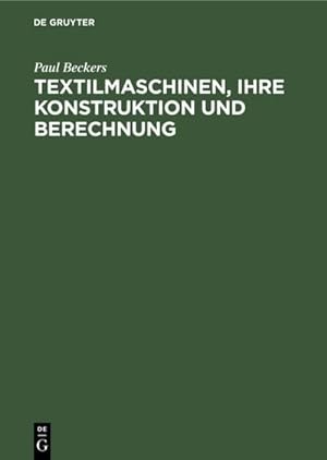 Immagine del venditore per Textilmaschinen, ihre Konstruktion und Berechnung venduto da BuchWeltWeit Ludwig Meier e.K.