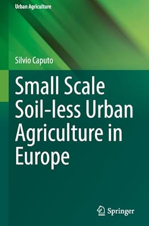 Bild des Verkufers fr Small Scale Soil-less Urban Agriculture in Europe zum Verkauf von AHA-BUCH GmbH