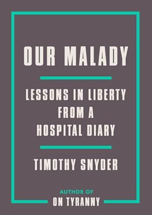 Seller image for Our Malady : Lessons in Liberty from a Hospital Diary for sale by GreatBookPrices