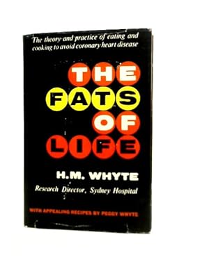 Immagine del venditore per The Fats Of Life : The Theory and Practice of Eating and Cooking to Avoid Heart Disease : With Appealing Recipes By Peggy Whyte venduto da World of Rare Books