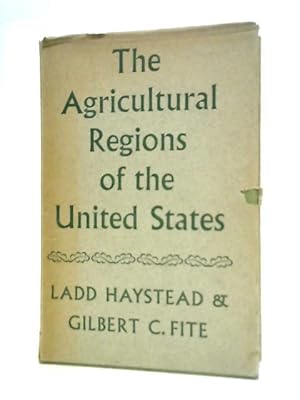 Bild des Verkufers fr The Agricultural Regions of the United States: Ladd Haystead & Gilbert C. Fite zum Verkauf von World of Rare Books
