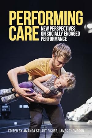 Seller image for Performing Care : New Perspectives on Socially Engaged Performance for sale by GreatBookPrices