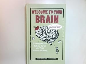 Seller image for Welcome to your brain : ein respektloser Fhrer durch die Welt unseres Gehirns. . Aus dem Engl. von Norbert Juraschitz for sale by Antiquariat Buchhandel Daniel Viertel