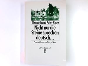 Seller image for Nicht nur die Steine sprechen deutsch . : Polens dt. Ostgebiete. Elisabeth u. Peter Ruge / Ullstein ; Nr. 34401 : Ullstein-Sachbuch for sale by Antiquariat Buchhandel Daniel Viertel