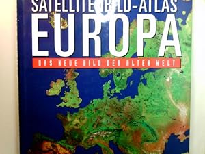 Satellitenbildatlas Europa : das neue Bild der alten Welt. hrsg. von Lothar Beckel und Franz Zwit...