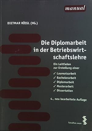 Bild des Verkufers fr Die Diplomarbeit in der Betriebswirtschaftslehre : Ein Leitfaden zur Erstellung einer Laureatsarbeit, Bachelorarbeit, Diplomarbeit, Masterarbeit, Dissertation. zum Verkauf von books4less (Versandantiquariat Petra Gros GmbH & Co. KG)