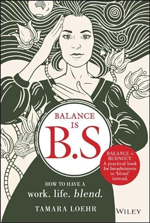 Bild des Verkufers fr Balance Is Bs: How to Ditch Expectations, Uphold Your Values and Embrace a Work-Life Balance zum Verkauf von moluna