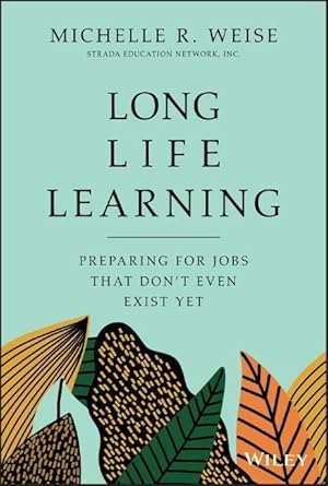Bild des Verkufers fr Long Life Learning: Preparing for Jobs That Don\ t Even Exist Yet zum Verkauf von moluna