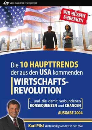 Bild des Verkufers fr o) Die 10 Haupttrends der aus den USA kommenden Wirtschaftsrevolution : . und die damit verbundenen Konsequenzen und Chancen / Karl Pilsl . und die damit verbundenen Konsequenzen und Chancen zum Verkauf von SIGA eG