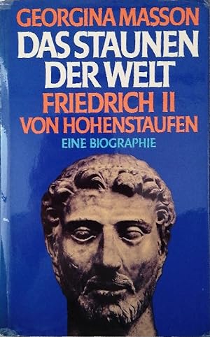 Seller image for Das Staunen der Welt. Friedrich II von Hohenstaufen - Eine Biographie. for sale by Buchhandlung Loken-Books