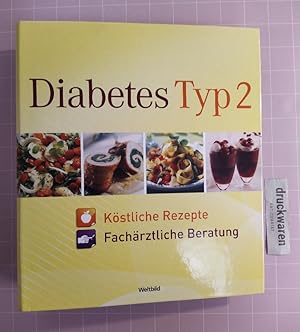 Diabetes Typ 2. Köstliche Rezepte. Fachärztliche Beratung. [Rezept- und Tippsammlung für Diabetik...