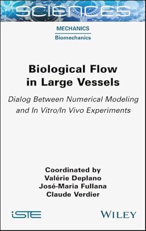 Imagen del vendedor de Biological Flow in Large Vessels : Dialog Between Numerical Modeling and in Vitro/In Vivo Experiments a la venta por GreatBookPricesUK