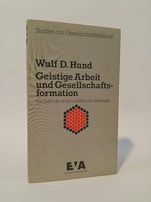 Bild des Verkufers fr Geistige Arbeit und Gesellschaftsformation. Zur Kritik der strukturalistischen Ideologie. zum Verkauf von ANTIQUARIAT Franke BRUDDENBOOKS