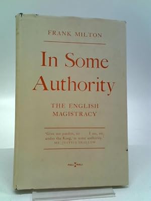 Imagen del vendedor de In Some Authority: The English Magistracy a la venta por World of Rare Books