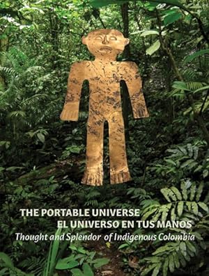 Imagen del vendedor de Portable Universe/ El Universo En Tus Manos : Thought and Splendor of Indigenous Colombia a la venta por GreatBookPrices