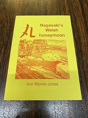 Image du vendeur pour Nagasaki's Welsh honeymoon: The extraordinary Welsh involvement in Japanese naval prowess mis en vente par The Berwyn Bookshop