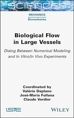 Imagen del vendedor de Biological Flow in Large Vessels : Dialog Between Numerical Modeling and in Vitro/In Vivo Experiments a la venta por GreatBookPricesUK