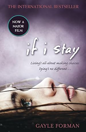 Seller image for If I Stay: Living's all about making choices. Dying's no different . . . (If I Stay, 1) for sale by Gabis Bcherlager