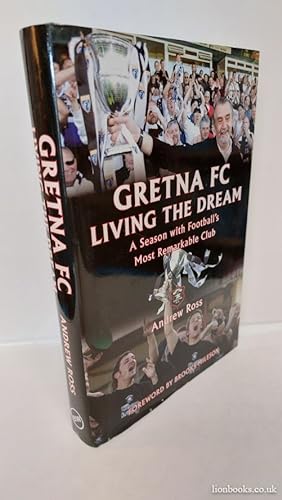 Gretna FC Living the Dream: a Season with Football's Most Remarkable Club
