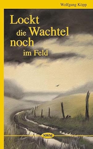 Lockt die Wachtel noch im Feld / Wolfgang Köpp. Ill. von UP Schwarz Jagderzählungen