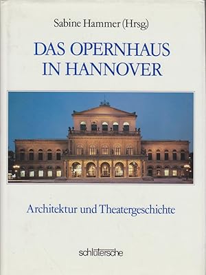 Seller image for Das Opernhaus in Hannover : Architektur u. Theatergeschichte / hrsg. von Sabine Hammer. Mit Beitr. von George Alexander Albrecht . for sale by Bcher bei den 7 Bergen