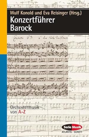 Konzertführer Barock : Orchestermusik von A - Z / Wulf Konold/Eva Reisinger (Hrsg.). Mit Beitr. v...