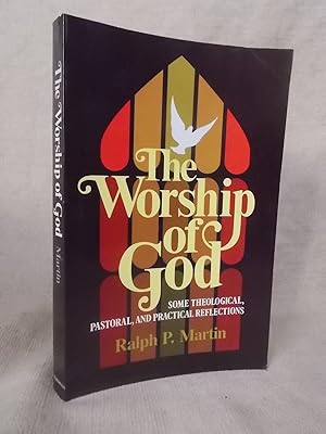 Seller image for THE WORSHIP OF GOD: SOME THEOLOGICAL, PASTORAL, AND PRACTICAL REFLECTIONS for sale by Gage Postal Books