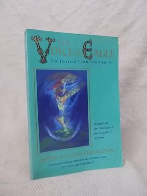 Seller image for THE VOICE OF THE EAGLE/THE HEART OF CELTIC CHRISTIANITY: HOMILY ON THE PROLOGUE TO THE GOSPEL OF ST. JOHN for sale by Gage Postal Books