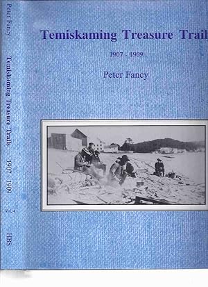Temiskaming Treasure Trails 1907 - 1909 -by Peter Fancy -a Signed Copy ( Volume 4 / Four / iv )( ...