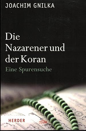 Bild des Verkufers fr Die Nazarener und der Koran. Eine Spurensuche zum Verkauf von Paderbuch e.Kfm. Inh. Ralf R. Eichmann