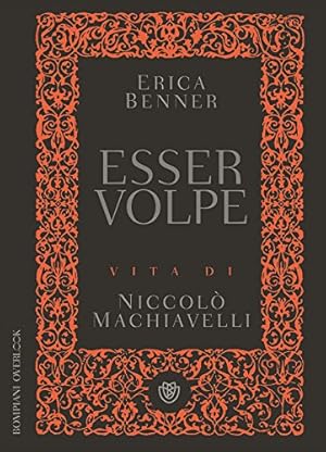 Imagen del vendedor de Esser volpe : vita di Niccol Machiavelli a la venta por Studio Bibliografico Viborada