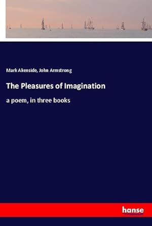 Image du vendeur pour The Pleasures of Imagination: a poem, in three books mis en vente par Rheinberg-Buch Andreas Meier eK