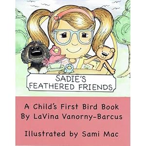 Seller image for Sadie's Feathered Friends: A Child's First Bird Book for sale by Buteo Books