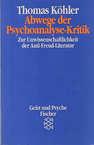 Abwege der Psychoanalyse-Kritik: Zur Unwissenschaftlichkeit der Anti-Freud-Literatur