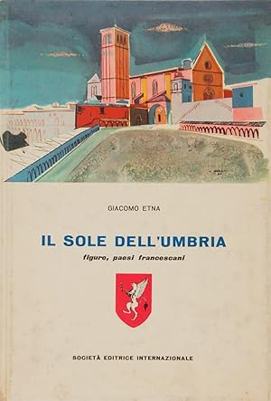 Immagine del venditore per Il sole dell'Umbria. Figure, paesi francescani venduto da FABRISLIBRIS