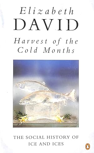 Immagine del venditore per Harvest of the Cold Months: The Social History of Ice and Ices (Penguin Cookery Library) venduto da M Godding Books Ltd