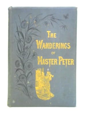 Seller image for The Wanderings of Master Peter in Search of Knowledge for sale by World of Rare Books